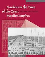 Gardens in the Time of the Great Muslim Empires
