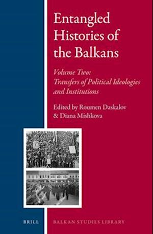 Entangled Histories of the Balkans - Volume Two