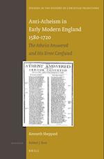 Anti-Atheism in Early Modern England 1580-1720