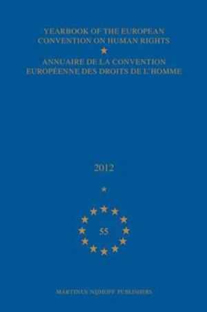 Yearbook of the European Convention on Human Rights/Annuaire de la Convention Européenne Des Droits de l'Homme, Volume 55 (2012)