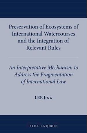 Preservation of Ecosystems of International Watercourses and the Integration of Relevant Rules