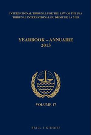 Yearbook International Tribunal for the Law of the Sea / Annuaire Tribunal International Du Droit de la Mer, Volume 17 (2013)