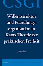 Willensstruktur Und Handlungsorganisation In Kants Theorie der Praktischen Freiheit