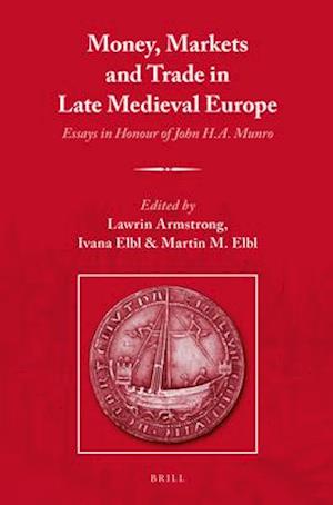 Money, Markets and Trade in Late Medieval Europe