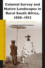 Colonial Survey and Native Landscapes in Rural South Africa, 1850 - 1913