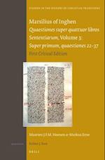 Marsilius of Inghen, Quaestiones Super Quattuor Libros Sententiarum, Volume 3, Super Primum, Quaestiones 22-37