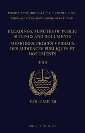 Pleadings, Minutes of Public Sittings and Documents / Mémoires, Procès-Verbaux Des Audiences Publiques Et Documents, Volume 20