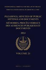 Pleadings, Minutes of Public Sittings and Documents / Mémoires, Procès-Verbaux Des Audiences Publiques Et Documents, Volume 21 (2014)