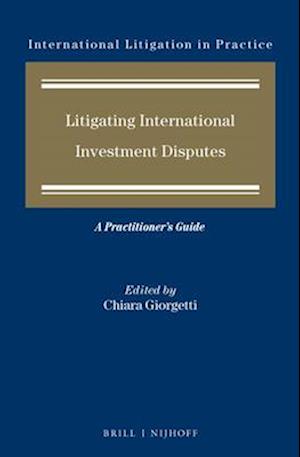 Litigating International Investment Disputes