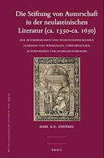 Die Stiftung Von Autorschaft in Der Neulateinischen Literatur (CA. 1350-CA. 1650)