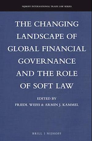 The Changing Landscape of Global Financial Governance and the Role of Soft Law