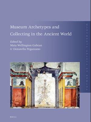 Museum Archetypes and Collecting in the Ancient World