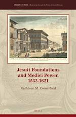 Jesuit Foundations and Medici Power, 1532-1621