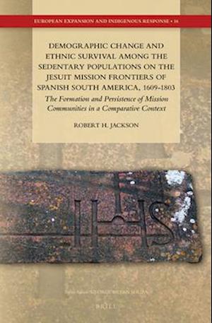 Demographic Change and Ethnic Survival Among the Sedentary Populations on the Jesuit Mission Frontiers of Spanish South America, 1609-1803