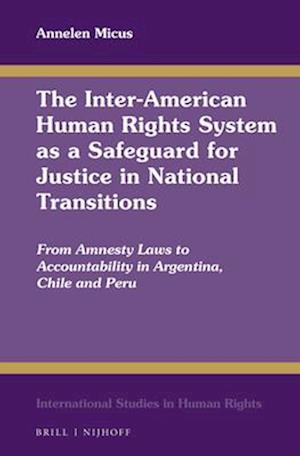The Inter-American Human Rights System as a Safeguard for Justice in National Transitions
