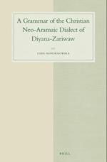 A Grammar of the Christian Neo-Aramaic Dialect of Diyana-Zariwaw