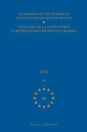 Yearbook of the European Convention on Human Rights/Annuaire de la Convention Européenne Des Droits de l'Homme, Volume 56 (2013)