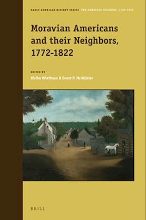 Moravian Americans and Their Neighbors, 1772-1822