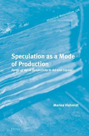 Speculation as a Mode of Production