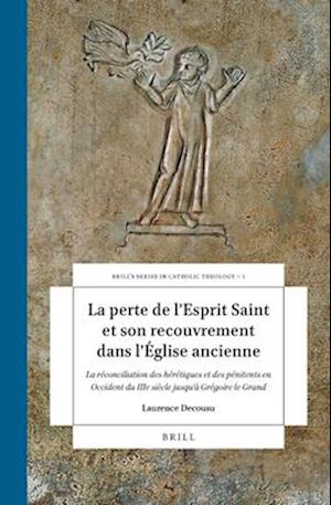 La Perte de L'Esprit Saint Et Son Recouvrement Dans L'Eglise Ancienne