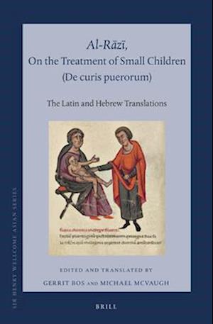 Al-R&#257;z&#299;, on the Treatment of Small Children (de Curis Puerorum)