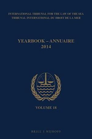 Yearbook International Tribunal for the Law of the Sea / Annuaire Tribunal International Du Droit de la Mer, Volume 18 (2014)