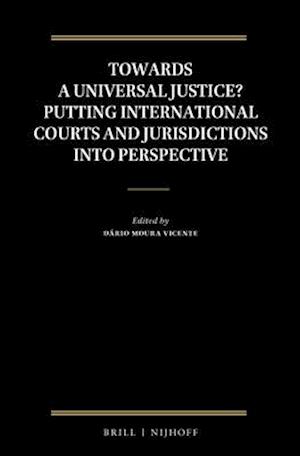 Towards a Universal Justice? Putting International Courts and Jurisdictions Into Perspective