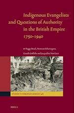 Indigenous Evangelists and Questions of Authority in the British Empire 1750-1940