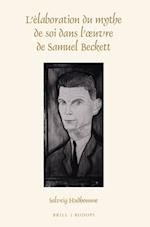L'Elaboration Du Mythe de Soi Dans L'Oeuvre de Samuel Beckett
