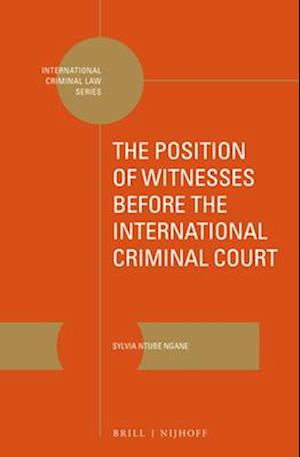 The Position of Witnesses Before the International Criminal Court