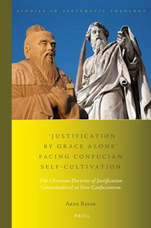 'Justification by Grace Alone' Facing Confucian Self-Cultivation