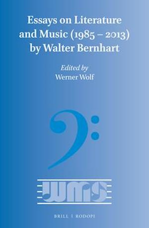 Essays on Literature and Music (1985 - 2013) by Walter Bernhart