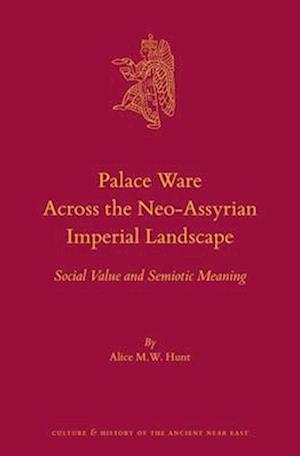 Palace Ware Across the Neo-Assyrian Imperial Landscape