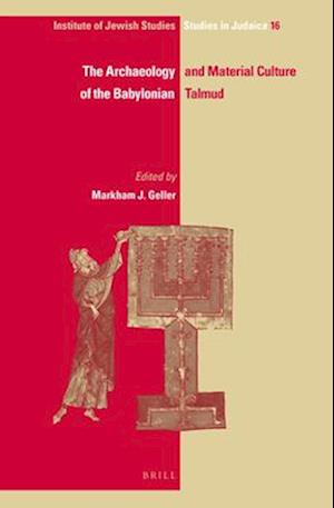 The Archaeology and Material Culture of the Babylonian Talmud