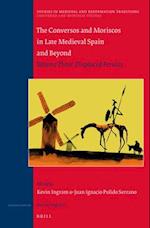 The Conversos and Moriscos in Late Medieval Spain and Beyond