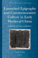 Entombed Epigraphy and Commemorative Culture in Early Medieval China