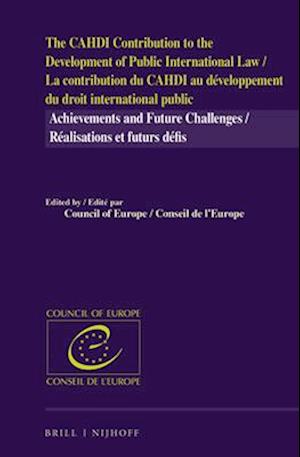 The Cahdi Contribution to the Development of Public International Law / La Contribution Du Cahdi Au Développement Du Droit International Public