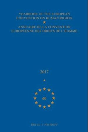 Yearbook of the European Convention on Human Rights/Annuaire de la Convention Européenne Des Droits de l'Homme, Volume 60 (2017)