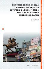 Contemporary Indian Writing in English Between Global Fiction and Transmodern Historiography