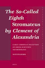 The So-Called Eighth Stromateus by Clement of Alexandria