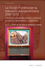 La Ficción Histórica En La Televisión Iberoamericana 2000-2012