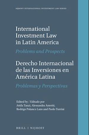 International Investment Law in Latin America / Derecho Internacional de Las Inversiones En America Latina