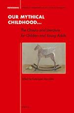 Our Mythical Childhood... the Classics and Literature for Children and Young Adults