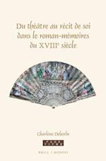 Du Theatre Au Recit de Soi Dans Le Roman-Memoires Du Xviiie Siecle
