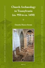 Church Archaeology in Transylvania (Ca. 950 to Ca. 1450)