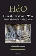 How the Brahmins Won: From Alexander to the Guptas