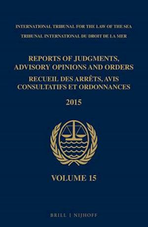 Reports of Judgments, Advisory Opinions and Orders / Recueil Des Arrets, Avis Consultatifs Et Ordonnances, Volume 15 (2015)