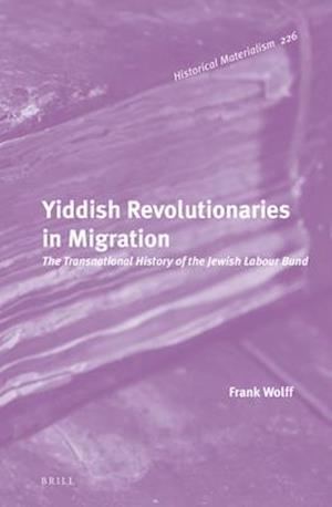 Yiddish Revolutionaries in Migration