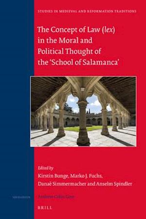 The Concept of Law (Lex) in the Moral and Political Thought of the 'School of Salamanca'