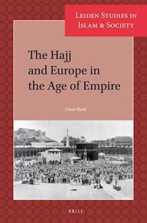 The Hajj and Europe in the Age of Empire